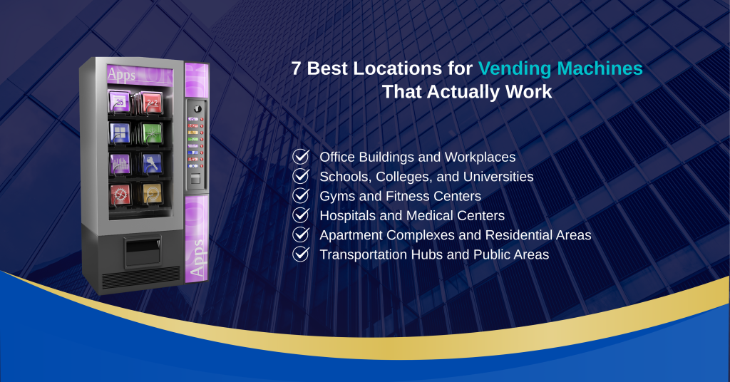 where to put vending machines: top 7 Spots That Actually Work 3 Successful vending machine business locations in Texas